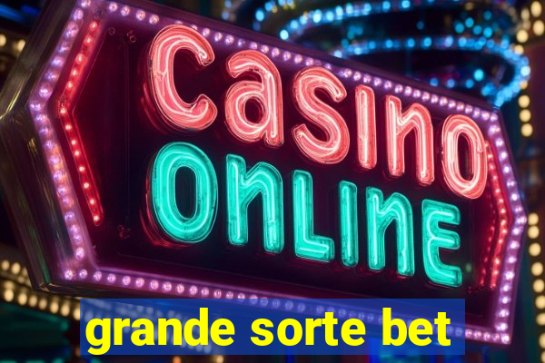 grande sorte bet